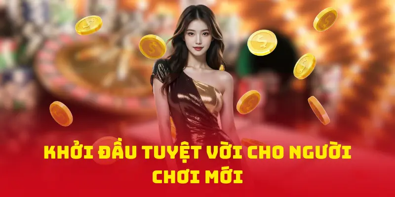 Khởi Đầu Tuyệt Vời Cho Người Chơi Mới